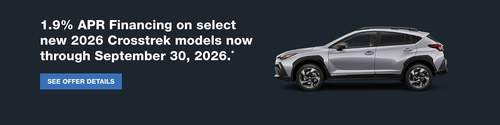 1.9% APR Financing on select new 2026 Crosstrek